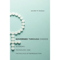 Governed Through Choice: Autonomy, Technology, and the Politics of Reproduction