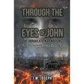 Through the Eyes of John: THE ANNIHILATION OF NATIONS: A Walk Through Heaven, Earth, and Hell