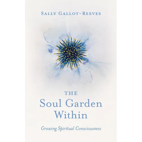 The Soul Garden Within: Growing Spiritual Consciousness