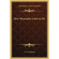 How Theosophy Came to Me