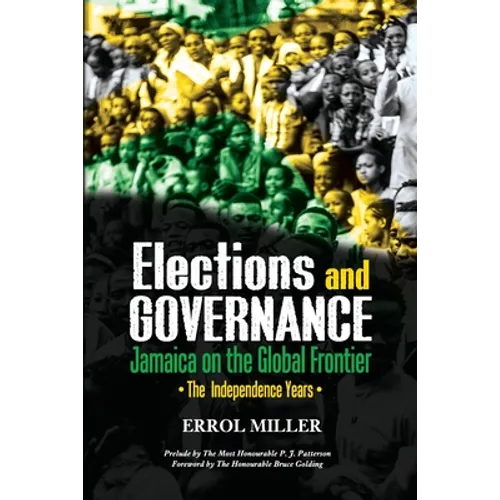 Elections and Governance - Jamaica on the Global Frontier: The Independence Years