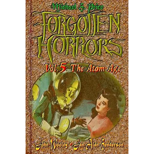 Forgotten Horrors Vol. 5: The Atom Age
