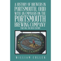 A History of Brewers in Portsmouth, Ohio with an Emphasis on the Portsmouth Brewing Company Part One: The 19th Century