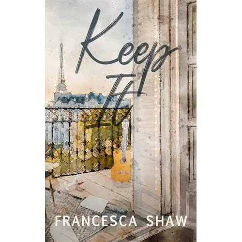 Keep It: An Enemies to Lovers, Workplace Romance, Set in Paris