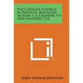 The Catholic Church in Paducah, Kentucky, Section 1-2, Chapters 1-6 and Chapters 7-12