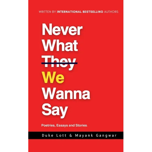 Never What We Wanna Say