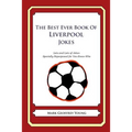 The Best Ever Book of Liverpool Jokes: Lots and Lots of Jokes Specially Repurposed for You-Know-Who
