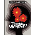 Three Magic Words: The Key to Power, Peace and Plenty