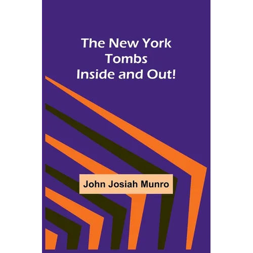 The New York Tombs Inside and Out!