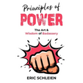 Principles Of Power: The Art & Wisdom Of Badassery