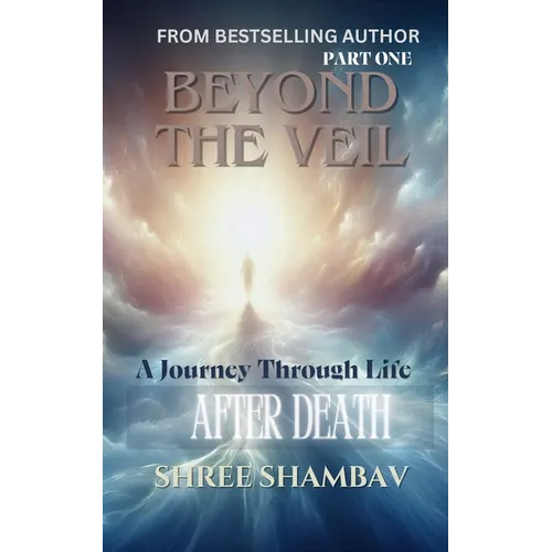 Beyond the Veil: A Journey Through Life After Death - Part One