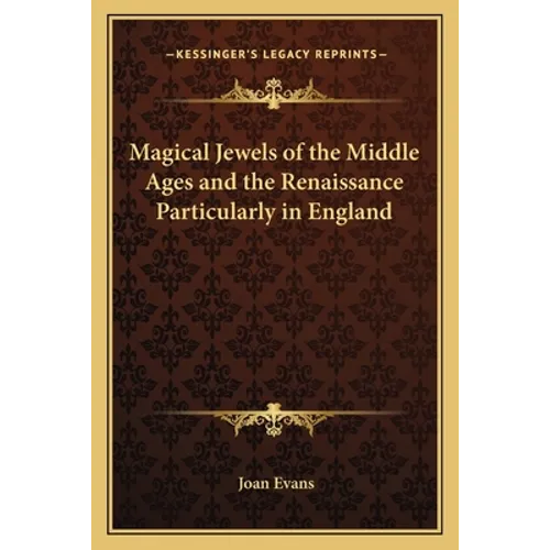 Magical Jewels of the Middle Ages and the Renaissance Particularly in England