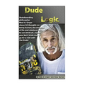 Dude Logic: Skateboarding philosopher Neal A Unger shares his thoughts on being human, the meaning of life ad whatever else he can think of...Grab you