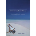 Celebrating Time Alone: Stories of Splendid Solitude