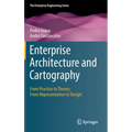 Enterprise Architecture and Cartography: From Practice to Theory; From Representation to Design