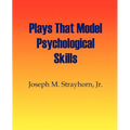 Plays That Model Psychological Skills