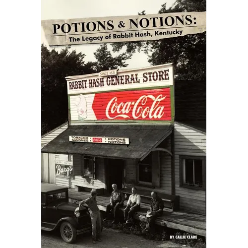 Potions & Notions: The Legacy of Rabbit Hash, Kentucky