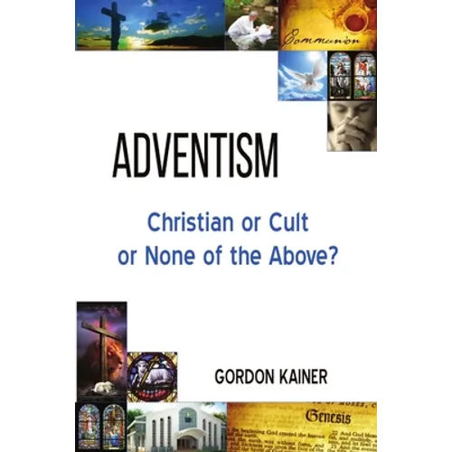 Adventism: Christian or Cult or None of the Above?