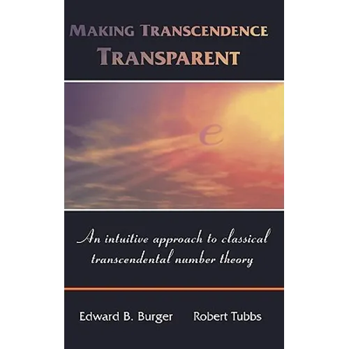 Making Transcendence Transparent: An Intuitive Approach to Classical Transcendental Number Theory