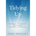 Tidying Up: The Magic and Secrets of Decluttering Your Home and Your Life