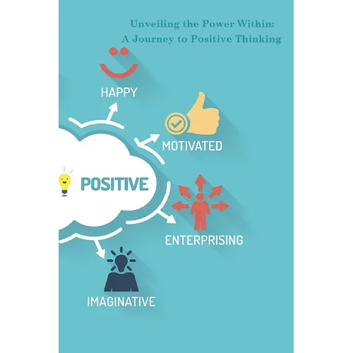Unveiling the Power Within: A Journey to Positive Thinking