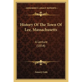 History Of The Town Of Lee, Massachusetts: A Lecture (1854)