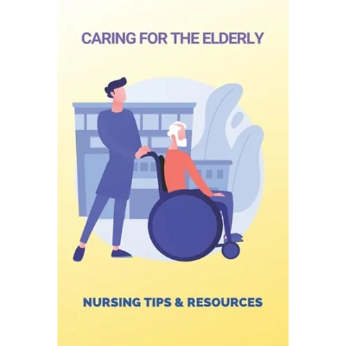 Caring For The Elderly: Nursing Tips & Resources: Eaderly Person Caregiving Way