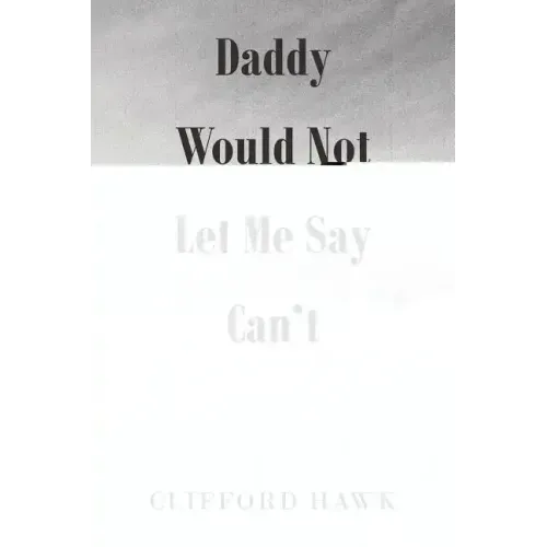 Daddy Would Not Let Me Say Can't