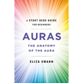 Auras: The Anatomy of the Aura (a Start Here Guide for Beginners)