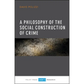 A Philosophy of the Social Construction of Crime