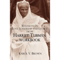 30 Lessons In Love, Leadership, and Legacy from Harriet Tubman, Workbook