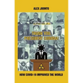 Thank You, President Corona!: How COVID-19 Improved The World