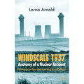 Windscale 1957: Anatomy of a Nuclear Accident