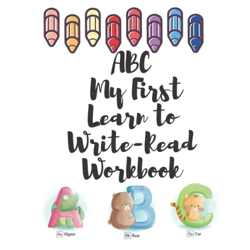 ABC My First Learn to Write-Read Workbook: An Activity Book for Toddlers and Preschool Kids to Learn the English Alphabet Letters from A to z, books f