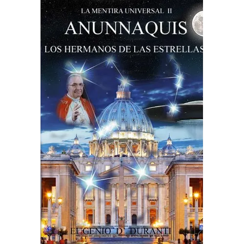 La Mentira Universal II Anunnaquis Los Hermanos de las Estrellas