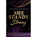 She Stands Strong: 30 Personal Stories of Strength and Resilience