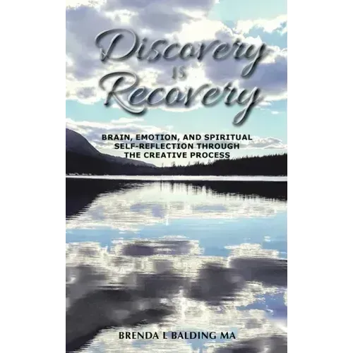 Discovery Is Recovery: Brain, Emotion, and Spiritual Self-Reflection Through the Creative Process