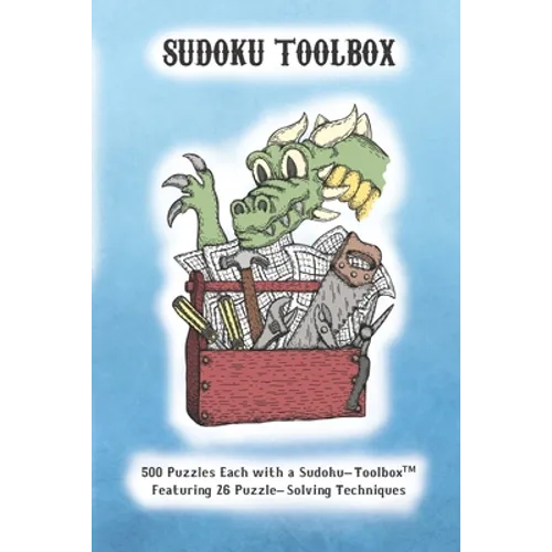 Sudoku Toolbox: 500 Puzzles each with a Sudoku-Toolbox Featuring 26 Puzzle-Solving Techniques