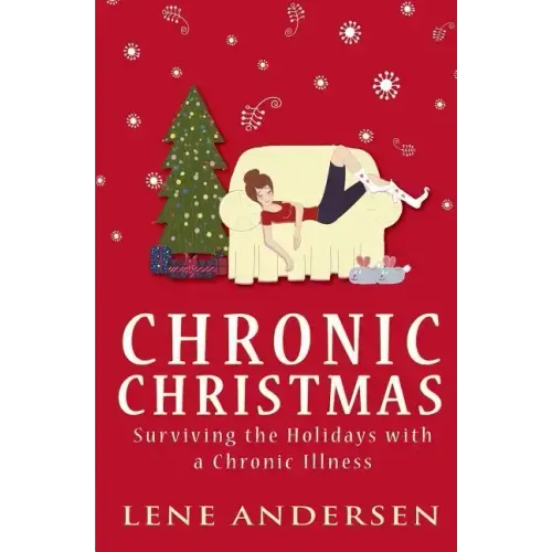Chronic Christmas: Surviving the Holidays with a Chronic Illness