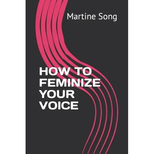 How to Feminize Your Voice