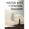 Master Keys to Spiritual Freedom