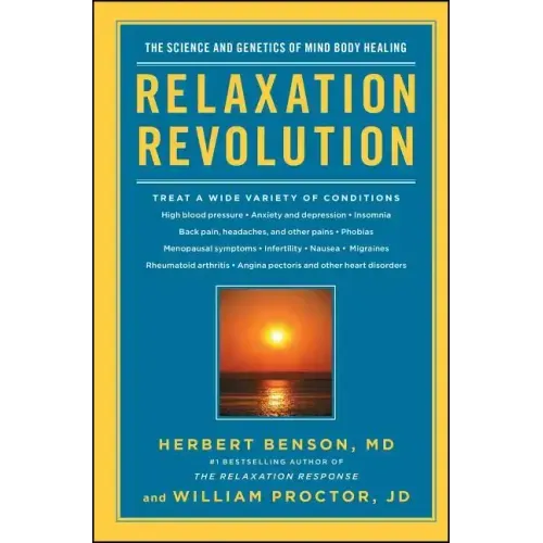 Relaxation Revolution: Enhancing Your Personal Health Through the Science and Genetics of Mind Body Healing
