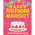 Happy Birthday Margot - The Big Birthday Activity Book: Personalized Children's Activity Book