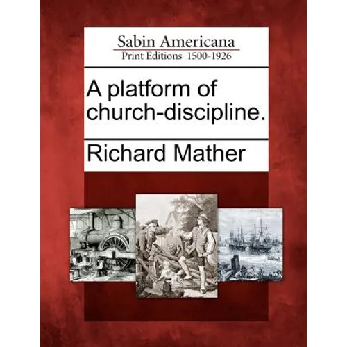 A Platform of Church-Discipline.