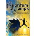 Quantum Jumps: An Extraordinary Science of Happiness and Prosperity