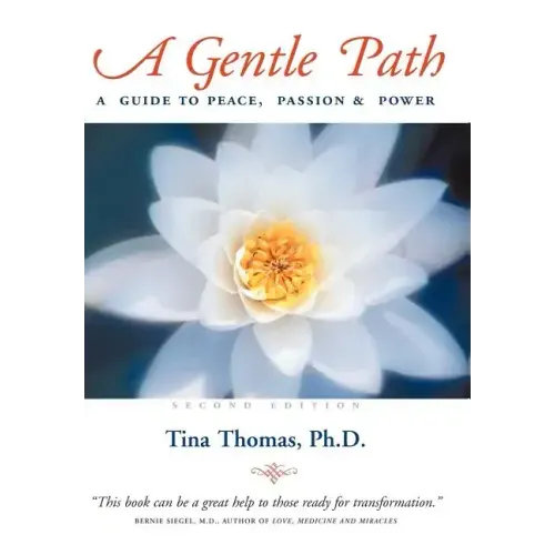 A Gentle Path: A Guide to Peace, Passion & Power