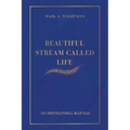 Beautiful Stream Called Life: 150 inspirational mantras