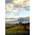 Running On Fumes: A Collection Of Poetry