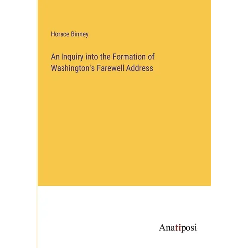 An Inquiry into the Formation of Washington's Farewell Address