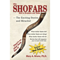 Why Shofars Wail in Scripture and Today: The Exciting Stories and Miracles!
